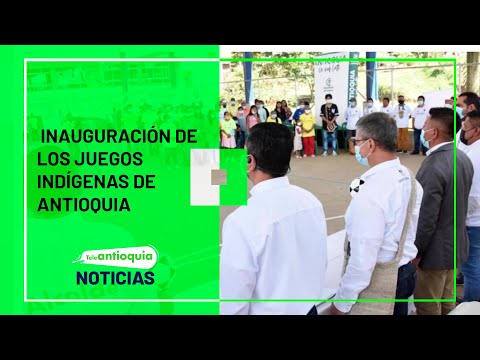 Inauguración de los juegos indígenas de Antioquia - Teleantioquia Noticias