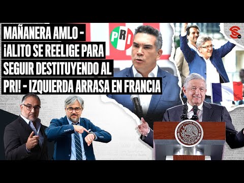 #MAÑANERA #AMLO ¡#Alito se reelige para seguir destituyendo al #PRI! #Izquierda arrasa en #Francia