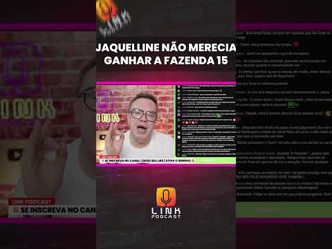JAQUELLINE NÃO MERECIA GANHAR A FAZENDA 15 | LINK PODCAST