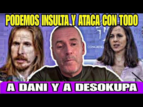 PODEMOS ATACA E INSULTA A DANI ESTEVE Y A SU EMPRESA DESOKUPA, quieren ilegalizarla