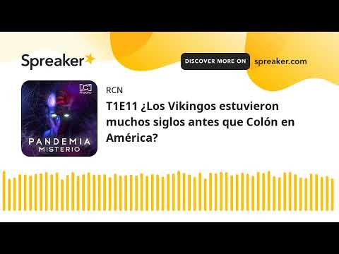 T1E11 ¿Los Vikingos estuvieron muchos siglos antes que Colón en América?