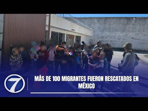 Más de 100 migrantes fueron rescatados en México