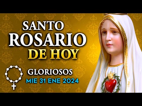 ROSARIO de HOY Misterios Gloriosos del Santo Rosario - miércoles 31 de ENE 2024