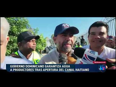Gobierno dominicano garantiza agua a productores agrícolas tras apertura del canal