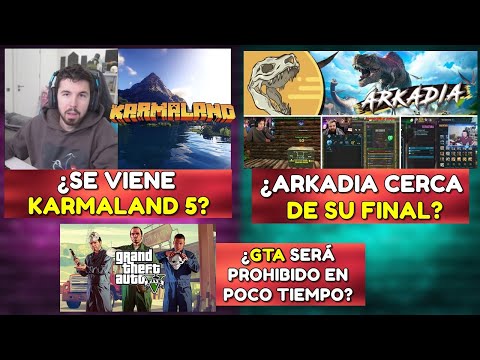 SE VIENE KARMALAND 5 | ARKADIA LLEGA A SU FINAL | PIDEN PROHIBIR GTA V | DALAS vs WISMICHU