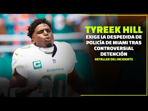 Tyreek Hill Exige la Despedida de Policía de Miami Tras Controversial Detención