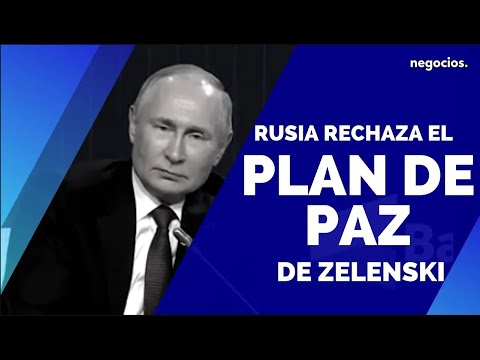 Rusia rechaza el plan de paz de Zelenski: No es posible si Ucrania no acepta la nueva realidad