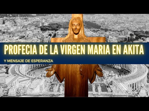 Profecía de la Virgen María en Akita sobre el futuro de la Iglesia y el mundo y señal de Esperanza