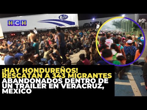 ¡Hay hondureños! Rescatan a 343 migrantes abandonados dentro de un tráiler en Veracruz, México