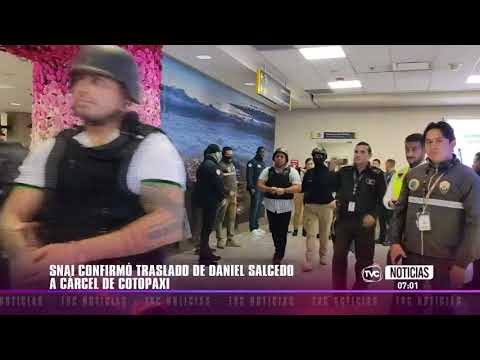 SNAI confirmó traslado de Daniel Salcedo a cárcel de Cotopaxi
