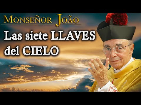 Las Siete Llaves del Cielo  | Mons. João Clá #Meditacion
