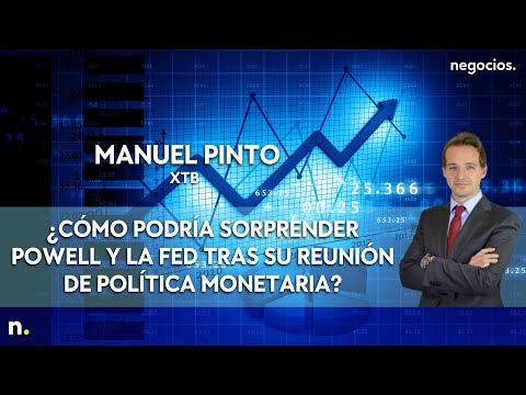 Manuel Pinto (XTB): ¿Cómo podría sorprender Powell y la Fed tras su reunión de política monetaria?