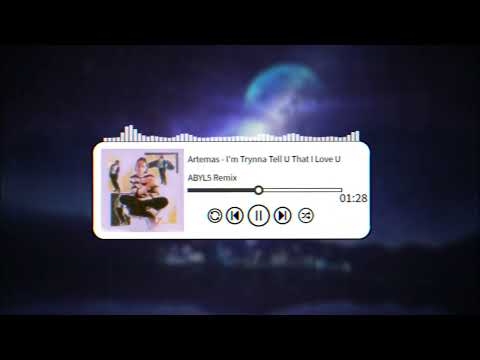 ARTEMAS - I'm Trynna Tell U That I Love U (ABYL5 Remix)