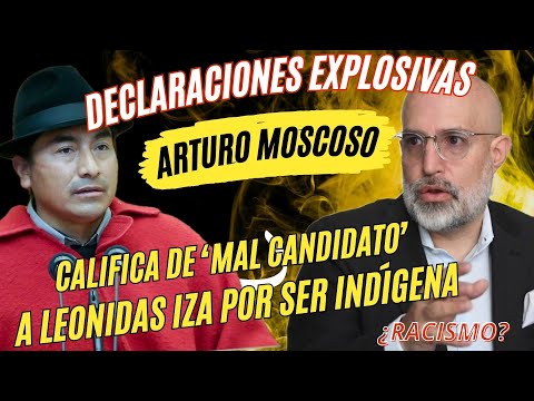 Arturo Moscoso califica de 'mal candidato' a Leonidas Iza por ser indígena