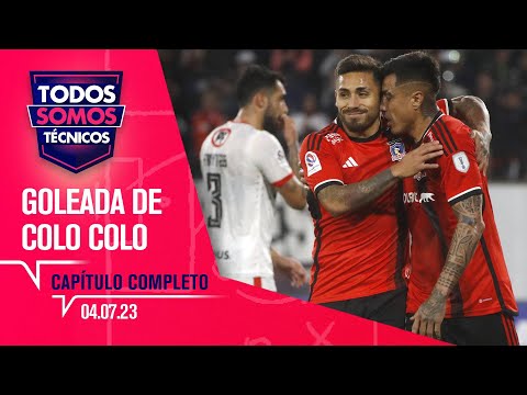 Todos Somos Técnicos - Colo Colo goleó a La Calera y se mete en semis  | Capítulo 4 de julio de 2023