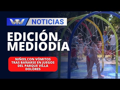 Edición Mediodía 24/01 | Niños con vómitos tras bañarse en juegos del parque Villa Dolores