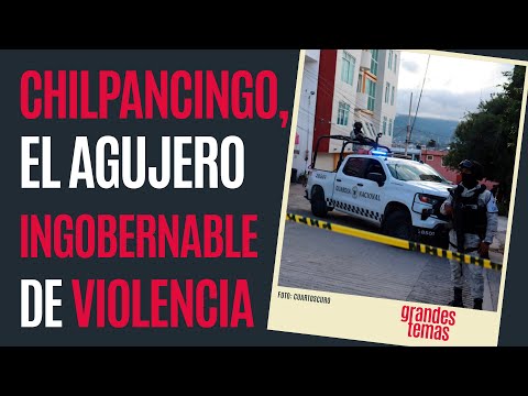 Nadie en Chilpancingo se salva de los arraigados criminales. Ni las autoridades