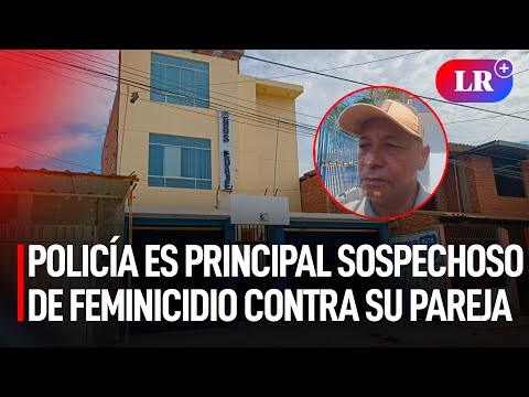 POLICÍA es principal SOSPECHOSO de FEMINICIDIO contra su pareja en hostal de Piura | #LR