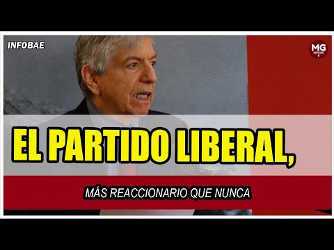 EL PARTIDO LIBERAL, MÁS REACCIONARIO QUE NUNCA  Opinión de Gonzalo Mallarino Flórez