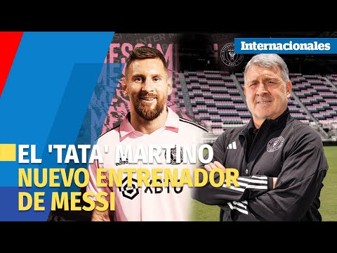 El 'Tata' Martino fue nombrado como nuevo entrenador del Inter Miami de Messi
