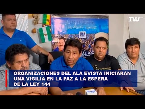 Organizaciones del ala evista iniciarán una vigilia en La Paz a la espera de la ley 144