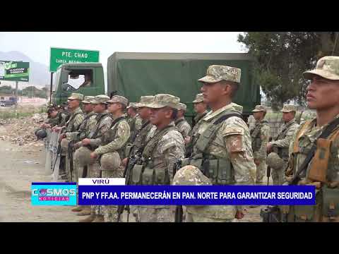 Virú: PNP y FF.AA. Permanecerán en Panamericana Norte para garantizar seguridad