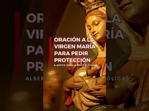 Oracion a la Virgen Maria para pedir proteccion ?? #VirgenMaria