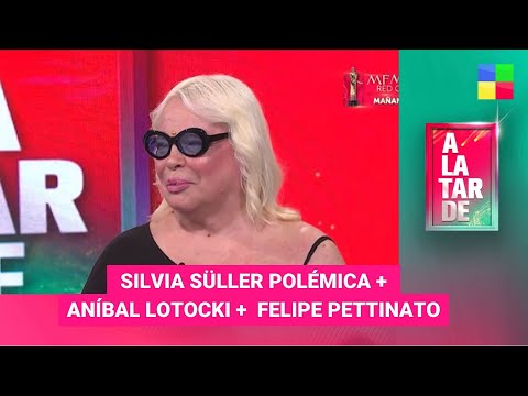 Silvia Süller polémica + Aníbal Lotocki + Felipe Pettinato - #ALaTarde | Programa completo (1/12/23)
