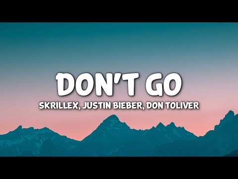 Skrillex, Justin Bieber, Don Toliver - Don't Go (Clean - Lyrics)