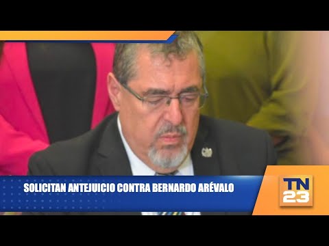 Solicitan antejuicio contra Bernardo Arévalo