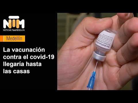 La vacunación contra el covid-19 llegaría hasta las casas - Telemedellín