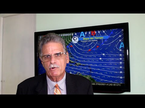 El Tiempo en el Caribe | Válido 26 de febrero de 2021 - Pronóstico Dr. José Rubiera desde Cuba