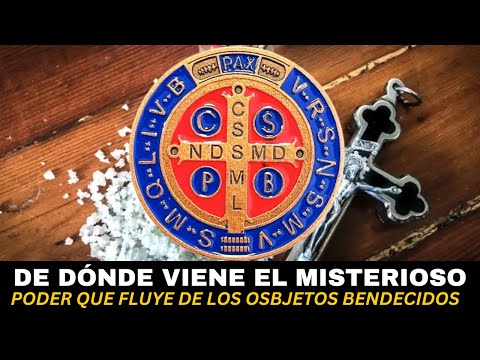 De dónde viene el misterioso poder que fluye de los objetos bendecidos