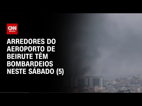 Arredores do aeroporto de Beirute têm bombardeios neste sábado (5)| AGORA CNN