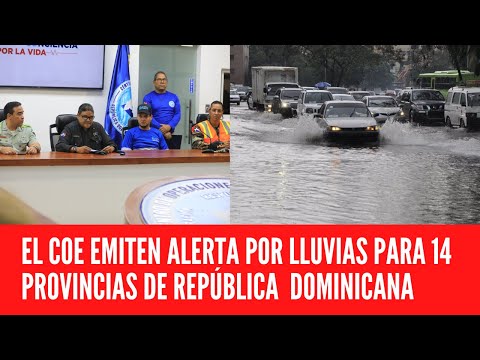 EL COE EMITEN ALERTA POR LLUVIAS PARA 14 PROVINCIAS DE REPÚBLICA  DOMINICANA