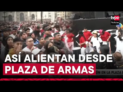 Perú vs Canadá: Así alientan los hinchas peruanos desde Plaza de Armas de Lima