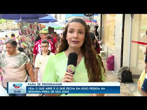 Veja o que abre e o que fecha em João Pessoa na segunda-feira de São João - O Povo na TV