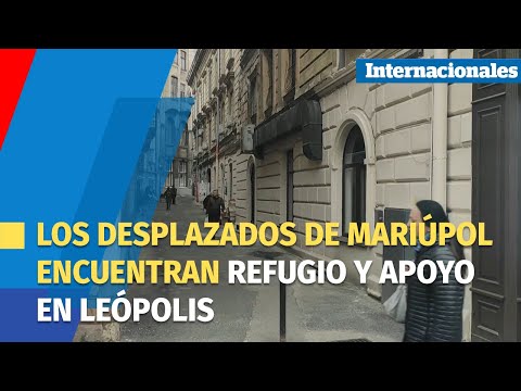 Los desplazados de Mariúpol encuentran refugio y apoyo en Leópolis