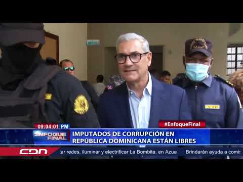 Imputados de corrupción en República Dominicana están libres