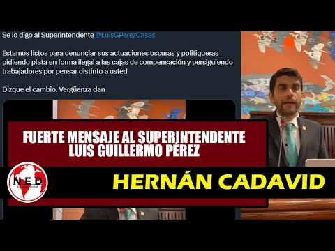 FUERTE MENSAJE AL SUPERINTENDENTE LUIS GUILLERMO PÉREZ