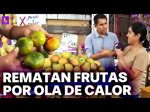 En 2 o 3 días ya están madurando: Rematan frutas en Lima para evitar que se malogren por calor