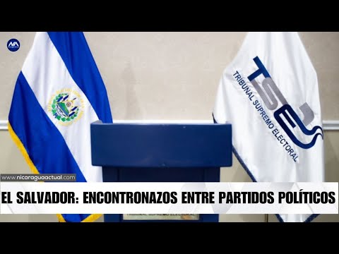 Encontronazos entre partidos políticos de El Salvador en escrutinio final de los votos