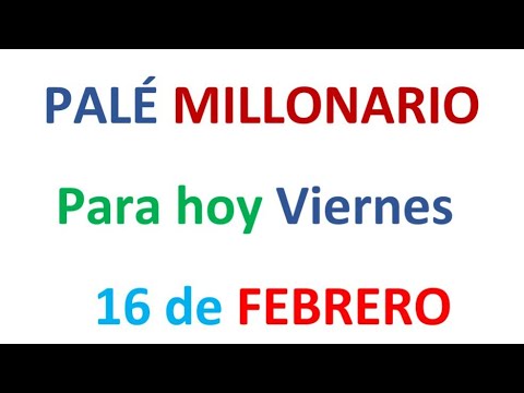PALÉ MILLONARIO PARA HOY Viernes 16 de FEBRERO, EL CAMPEÓN DE LOS NÚMEROS