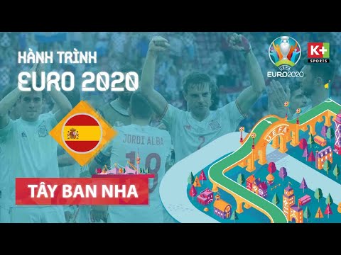 HÀNH TRÌNH EURO 2020 - TÂY BAN NHA | TRÊN CON ĐƯỜNG TÌM LẠI VINH QUANG