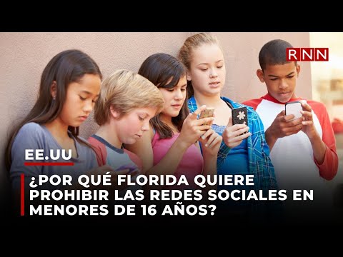 ¿Por qué Florida quiere prohibir las redes sociales en menores de 16 años?