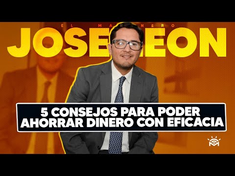 5 Consejos para Poder ahorrar dinero con Eficacia - Jose León