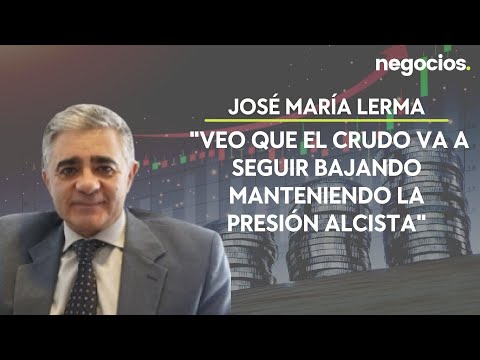 José María Lerma: Veo que el petróleo va a seguir bajando manteniendo la presión alcista