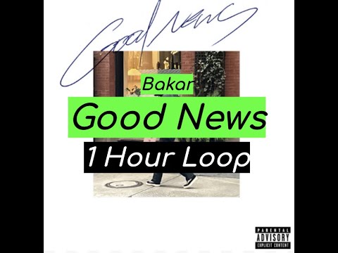 Bakar - Good News (1 HOUR)