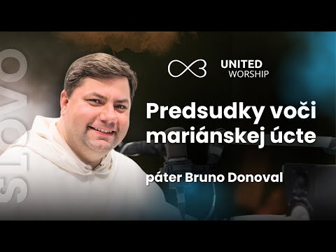 Predsudky voči mariánskej úcte - páter Bruno Donoval | Slovo | United Worship
