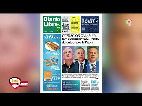 Titulares de la prensa Dominicana lunes 20  marzo | Hoy Mismo